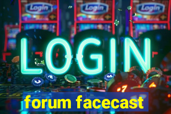 forum facecast
