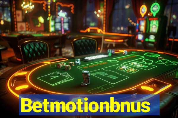 Betmotionbnus