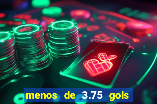 menos de 3.75 gols o que significa