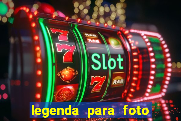 legenda para foto jogando bola