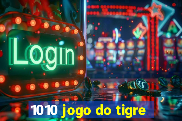 1010 jogo do tigre