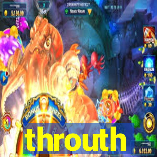 throuth