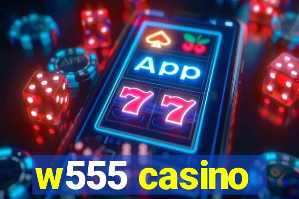 w555 casino