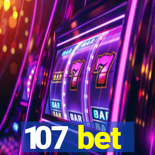 107 bet