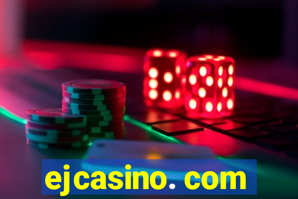 ejcasino. com