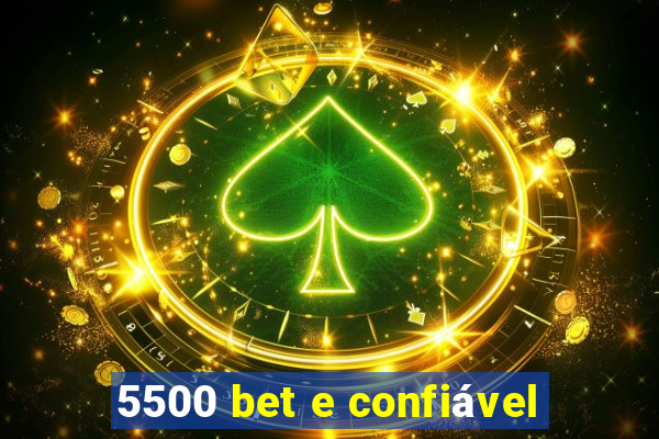 5500 bet e confiável