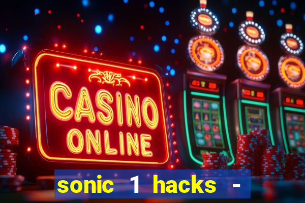sonic 1 hacks - sonic retro