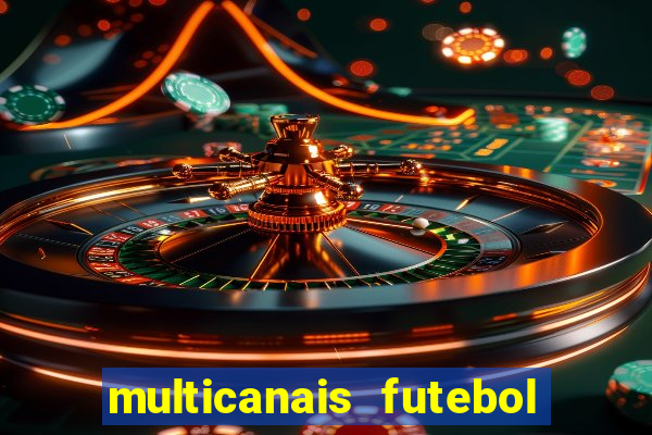 multicanais futebol ao vivo grátis