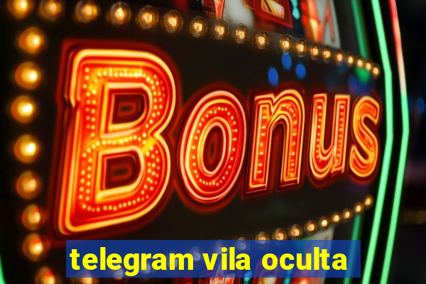 telegram vila oculta