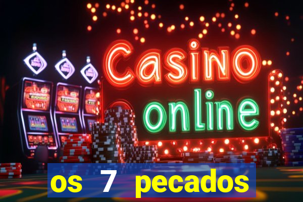 os 7 pecados capitais filme