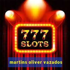 martins oliver vazados