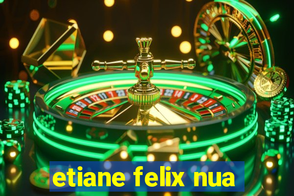 etiane felix nua