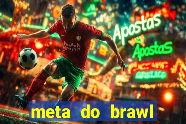 meta do brawl stars 2024