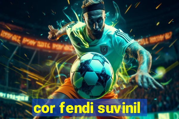 cor fendi suvinil