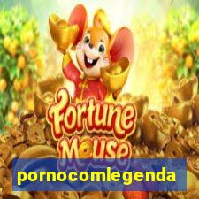 pornocomlegenda