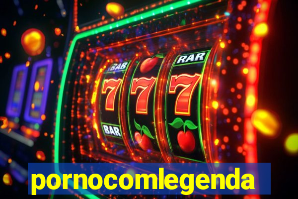 pornocomlegenda