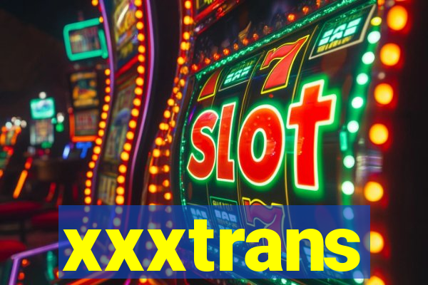 xxxtrans