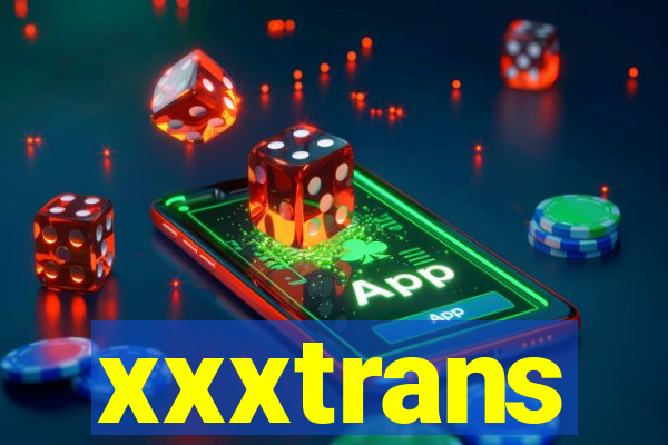 xxxtrans