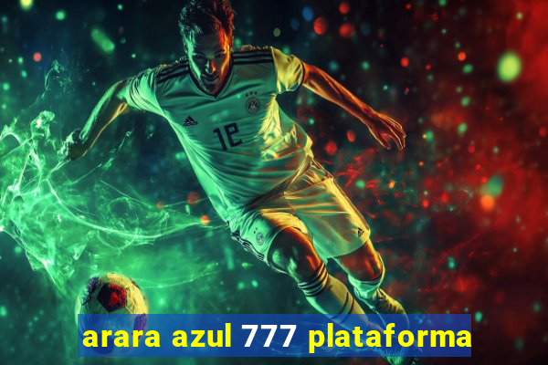 arara azul 777 plataforma