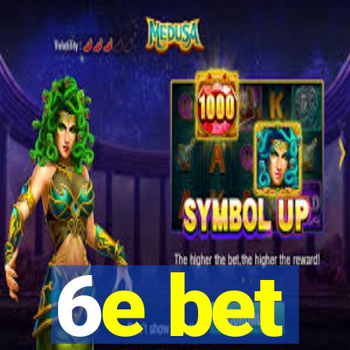6e bet