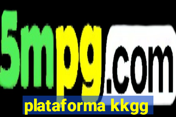 plataforma kkgg