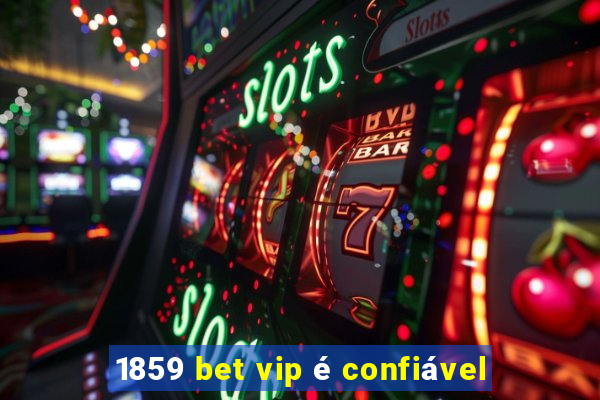 1859 bet vip é confiável