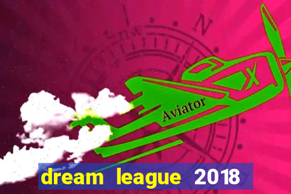 dream league 2018 dinheiro infinito