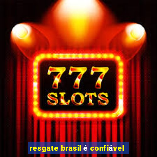 resgate brasil é confiável