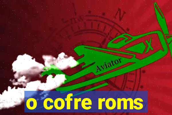 o cofre roms