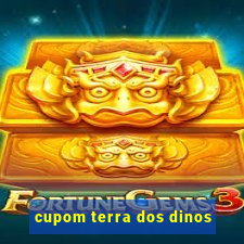 cupom terra dos dinos