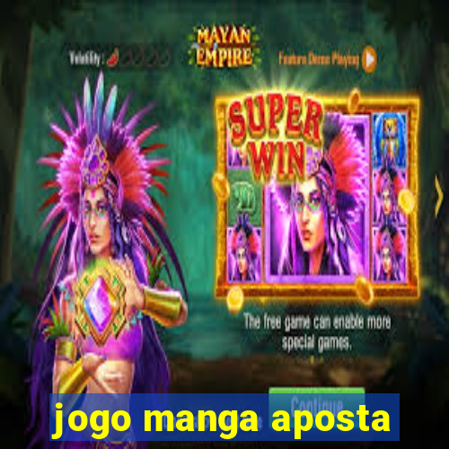 jogo manga aposta