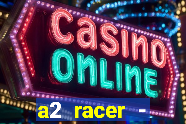 a2 racer - riscando o asfalto filme completo dublado