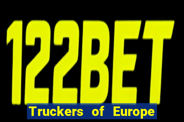 Truckers of Europe 3 dinheiro infinito