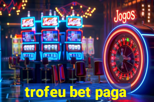 trofeu bet paga