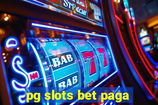 pg slots bet paga