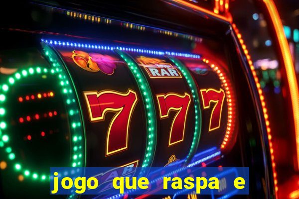 jogo que raspa e ganha dinheiro