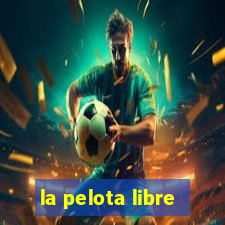 la pelota libre