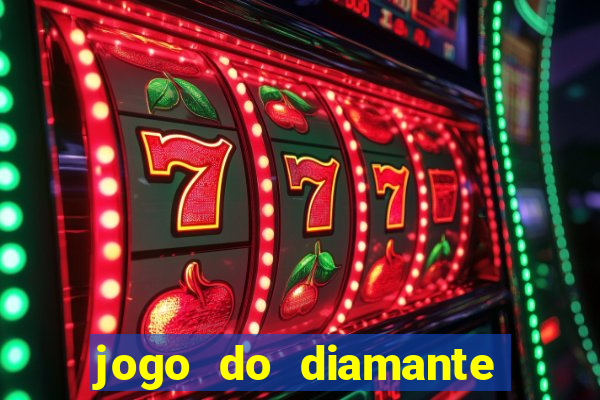 jogo do diamante para ganhar dinheiro