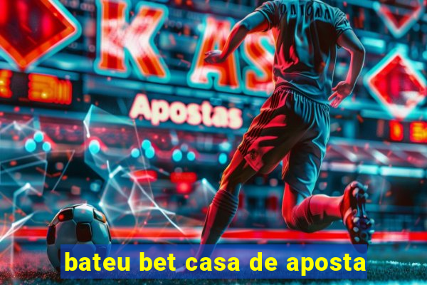 bateu bet casa de aposta