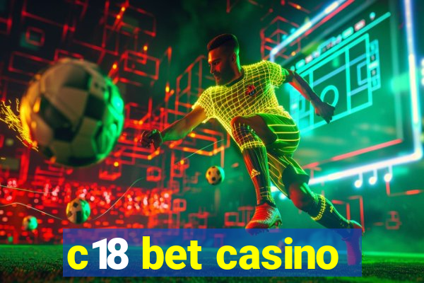 c18 bet casino