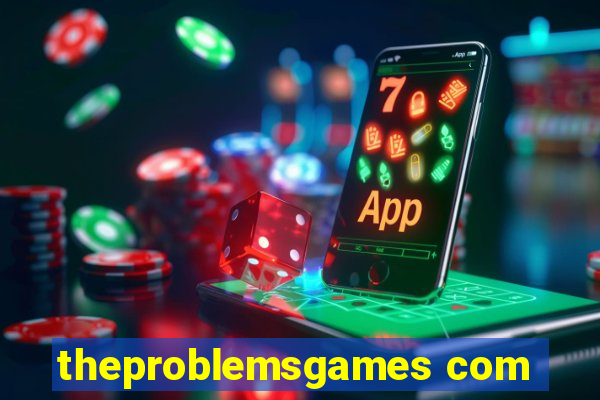 theproblemsgames com