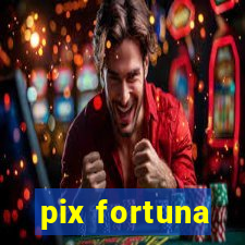 pix fortuna