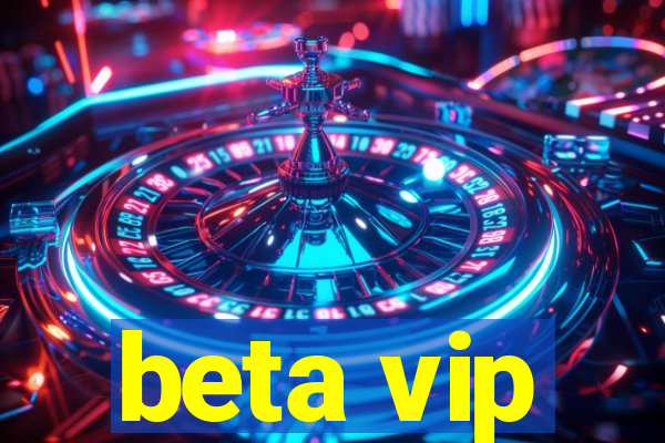 beta vip