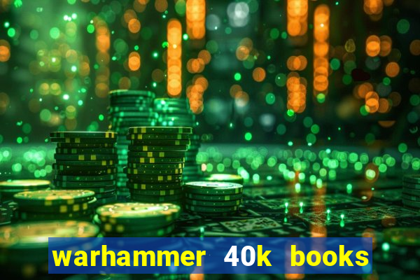 warhammer 40k books where to start