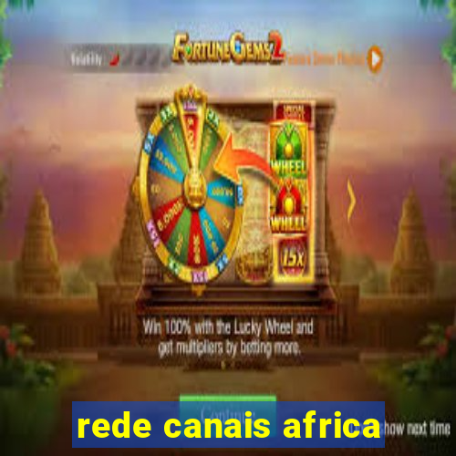 rede canais africa