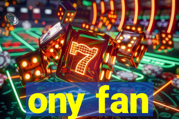 ony fan