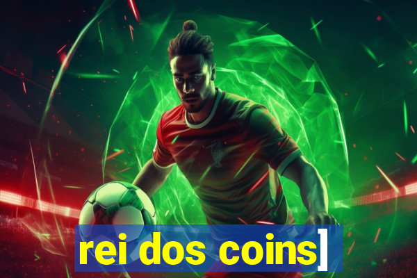 rei dos coins]
