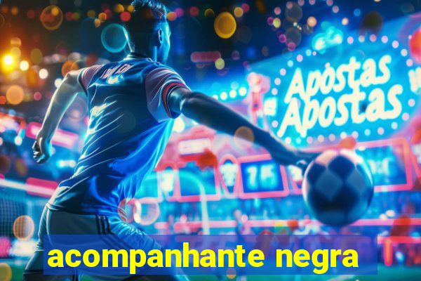 acompanhante negra