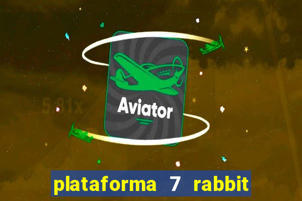 plataforma 7 rabbit paga mesmo