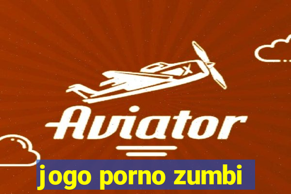 jogo porno zumbi